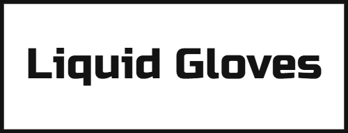 Liquid Gloves