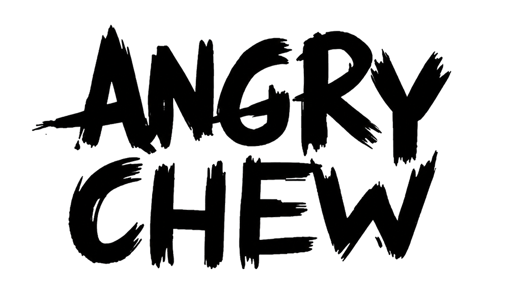 ANGRY CHEW