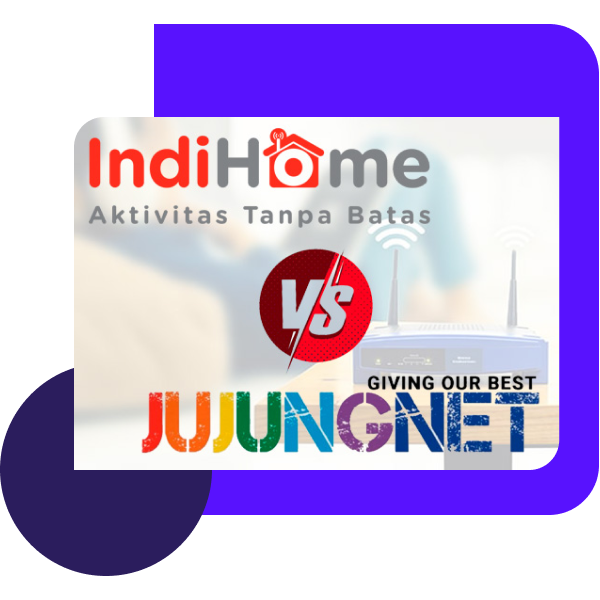 Perbandingan JujungNet VS IndiHome