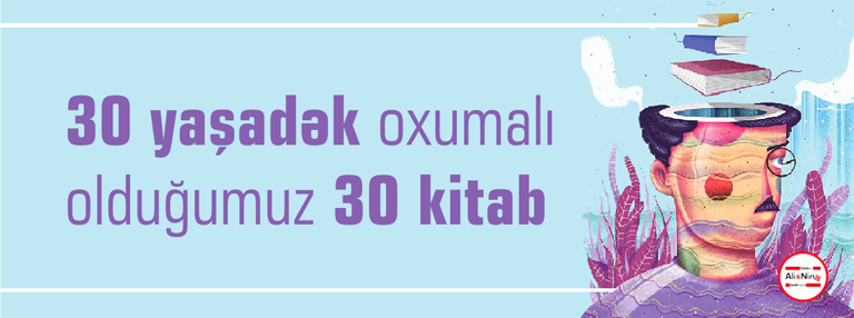 30 yaşadək oxumalı olduğumuz 30 kitab