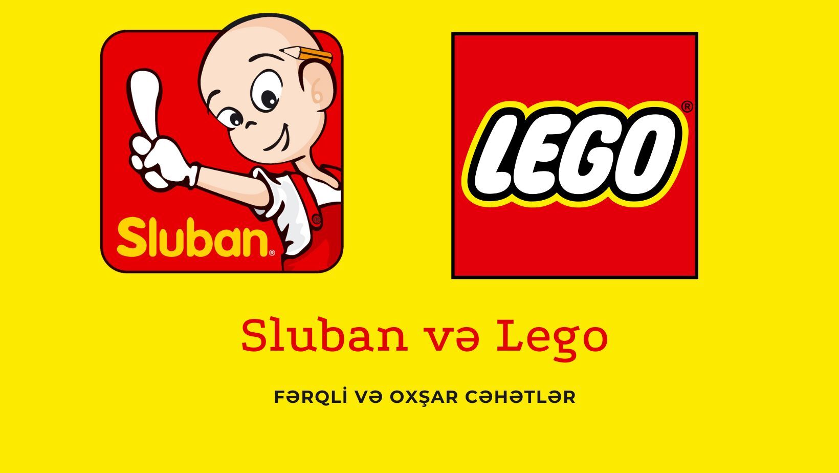 Sluban ilə Legonun oxşar və fərqli cəhətləri