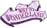 Дорога в Страну Чудес Way Too Wonderland