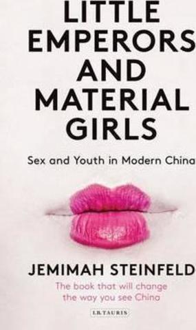 Little Emperors and Material Girls : Sex and Youth in Modern China