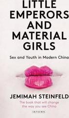 Little Emperors and Material Girls : Sex and Youth in Modern China