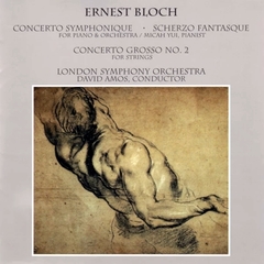 London Symphony Orchestra, Micah Yui, David Amos / Ernest Bloch: Concerto Symphonique, Scherzo Fantasque, Concerto Grosso No 2 (DVD Audio)