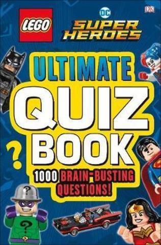 LEGO DC Comics Super Heroes Ultimate Quiz Book : 1000 Brain-Busting Questions