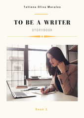 To be a writer. Book 1. Storybook