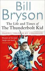 The Life And Times Of The Thunderbolt Kid : Travels Through my Childhood