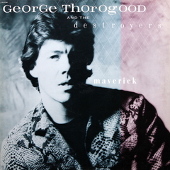 George Thorogood & The Destroyers / Maverick (LP)