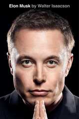 Elon Musk: by Walter Isaacson