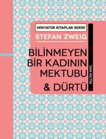 Bilinmeyen Bir Kadının Mektubu ve Dürtü - Minyatür Kitaplar Serisi