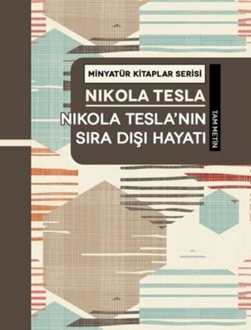 Nikola Teslanın Sıra Dışı Hayatı - Minyatür Kitaplar Serisi