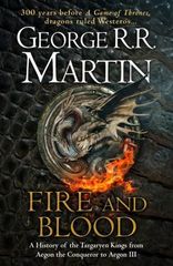 Fire and Blood : A History of the Targaryen Kings from Aegon the Conqueror to Aegon III as scribed by Archmaester Gyldayn