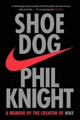 Shoe Dog: A Memoir by the Creator of NIKE: