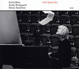 BLEY, CARLA /SHEPPARD, ANDY /SWALLOW,  STEVE : Life Goes On