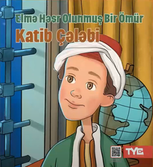 Elmə həsr olunmuş bir ömür - Katib Çələbi