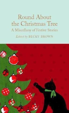 Round About the Christmas Tree : A Miscellany of Festive Stories