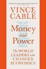 Money and Power: The World Leaders Who Changed Economics