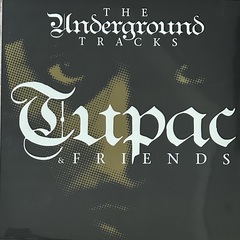 2Pac ‎– Tupac & Friends - The Underground Tracks (Германия 2009г.)
