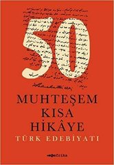 50 Muhteşem Kısa Hikaye: Türk Edebiyatı