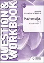 Cambridge International AS & A LevelMathematics Pure Mathematics 1 Question &Workbook