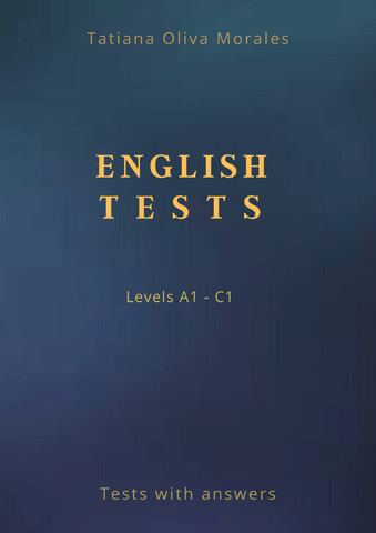 English Tests. Levels A1 - C1. Tests with answers