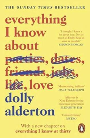 Everything I Know About Love : Dolly Alderton