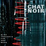 CHAT NOIR: Nine Thoughts For One Word (Виниловая пластинка)