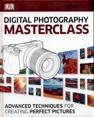 Digital photography Masterclass by Tom Ang