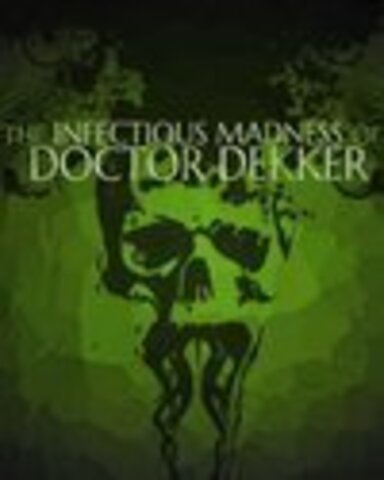 The Infectious Madness of Doctor Dekker (2017) PC.