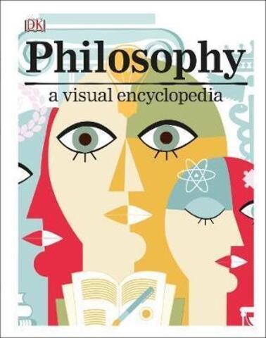 Philosophy: A Visual Encyclopedia