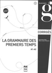 La grammaire des premiers temps A1-A2, corriges