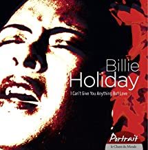 HOLIDAY, BILLIE: I Can'T Give You Anything But Love