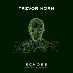 Trevor Horn / Echoes: Ancient & Modern (LP)
