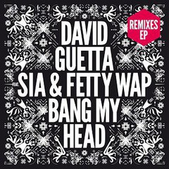 David Guetta Feat. Sia & Fetty Wap / Bang My Head (Remixes)(12