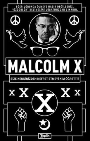 Malcolm X: Size Kendinizden Nefret Etmeyi Kim Öğretti?