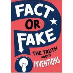 Fact or Fake?: The Truth About Inventions