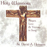 FATHER HEMANN DAVID: Holy Warriors - Prayer Love & Victory In Song