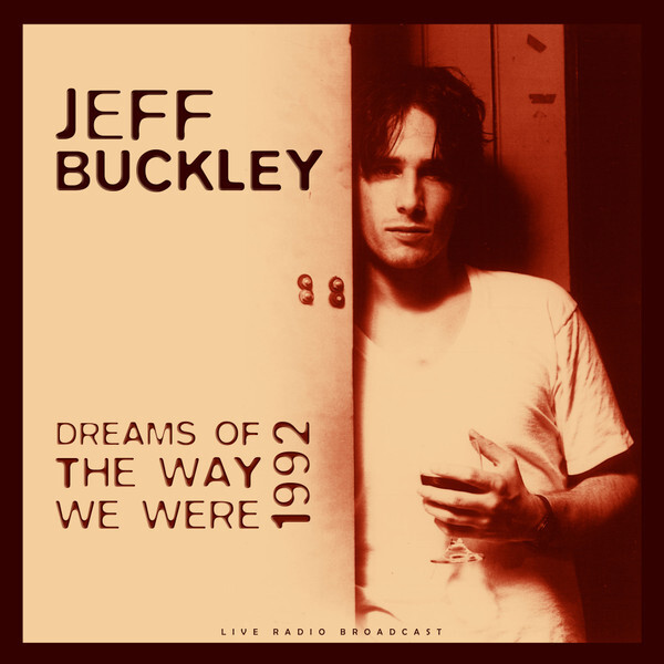 BUCKLEY, JEFF: Best Of Dreams Of The Way We Were Live 1992