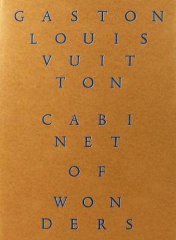 Cabinet of Wonders : The Gaston-Louis Vuitton Collection