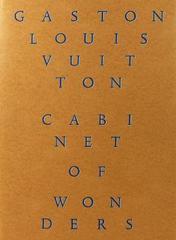 Cabinet of Wonders : The Gaston-Louis Vuitton Collection