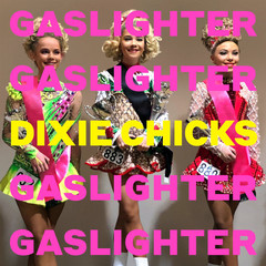 Dixie Chicks / Gaslighter (LP)
