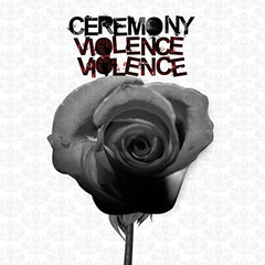 CD Ceremony - Violence Violence (США 2006г.)