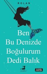 Ben Bu Denizde Boğulurum Dedi Balık