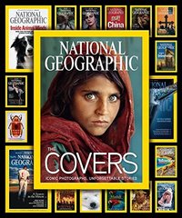 National Geographic The Covers : Iconic Photographs, Unforgettable Stories