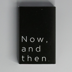 Now, and then