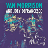 MORRISON, VAN / DEFRANCESCO, JOEY: You'Re Driving Me Crazy