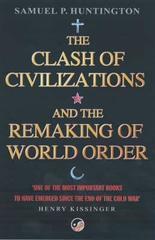The Clash Of Civilizations : And The Remaking Of World Order