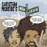 MCBRIDE, CHRISTIAN:  Christian Mcbride’S New Jawn
