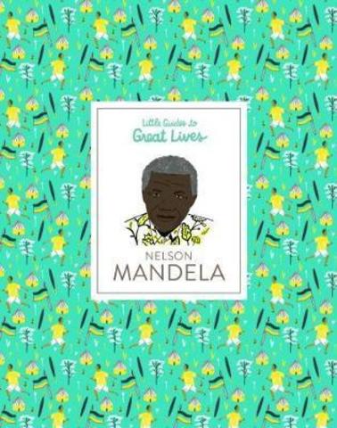 Nelson Mandela : Little Guides to Great Lives